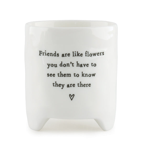 East of India - White Porcelain Planter - Friends Are Like Flowers