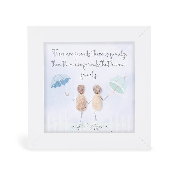 Pebble Art Pictures - Friend- 'There are friends, there is family, then there are friends that become family'