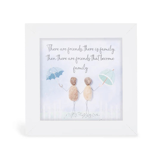 Pebble Art Pictures - Friend- 'There are friends, there is family, then there are friends that become family'