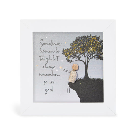 Pebble Art Pictures - 'Sometimes life can be tough but always remember….so are you!'